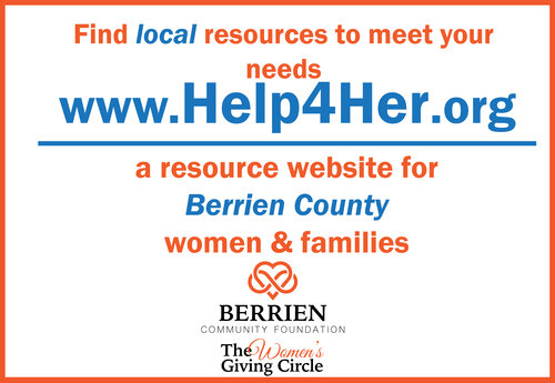 image with words, "find local resources to meet your needs. www.help4her.org. A resource website for Berrien County women & families" and the logos of Berrien Community Foundation and The Women's Giving Circle. 